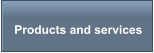 Products and services