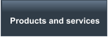 Products and services